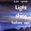 Christian dukaan Satin Cushion Cover - Let Your Light Shine - 16  X 16 