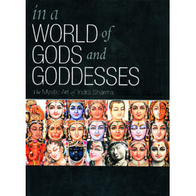 In A World Of Gods And Goddesses- The Mystic Art Of Indra Sharma
