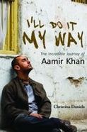 I'll Do It My Way The Incredible Journey Of Aamir Khan