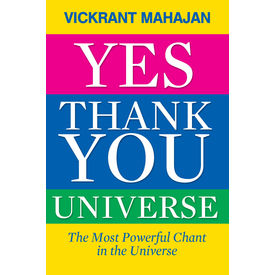 Yes Thank You Universe: The Most powerful Chant in the Universe