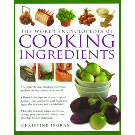 The World Encyclopedia Of Cooking Ingredients