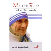 Mother Teresa in Her Own Words