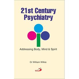 21st Century Psychiatry (Addressing Body, Mind and Spirit)