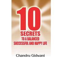 10 Secrets to a Balanced, Successful and Happy Life