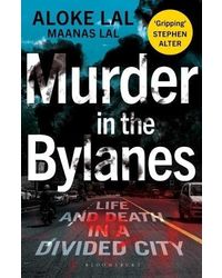 Murder in the Bylanes: Life and Death in a Divided City