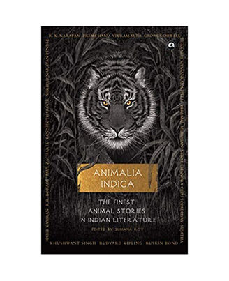 Animalia Indica: The Finest Animal Stories In Indian Literature