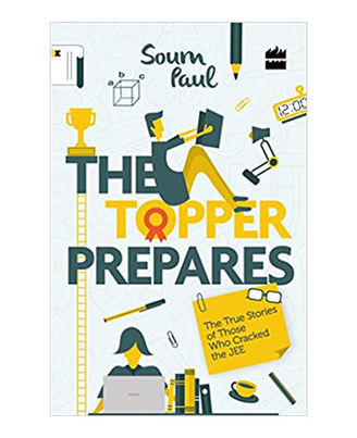 The Topper Prepares: True Stories Of Those Who Cracked The Jee