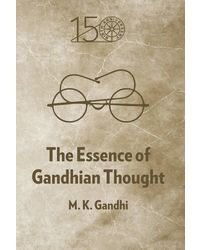Essence Of Gandhian Thought