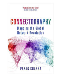 Connectography: Mapping The Global Network Revolution
