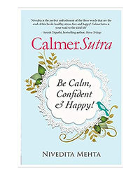 Calmersutra: Be Calm, Confident & Happy!