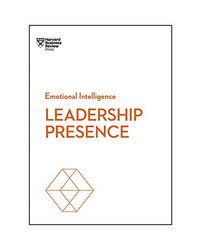 Leadership Presence (Hbr Emotional Intelligence Series)