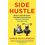 Side Hustle: Build A Side Business And Make Extra Money