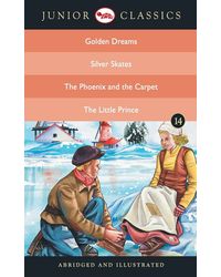 Junior Classic- Book 14 (Golden Dreams, Silver Skates, The Phoenix and the Carpet, The Little Prince) (Junior Classics)