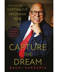 Capture The Dream: The Many Lives Of Captain C. P. Krishnan Nair