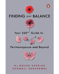 Finding Your Balance: Your 360° Guide To Perimenopause And Beyond: Your 360- degree Guide to Perimenopause and Beyond