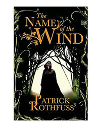 The Name Of The Wind: The Kingkiller Chronicle: Book 1