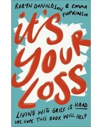 It's Your Loss: Living With Grief Is Hard. We Hope This Book Will Help.