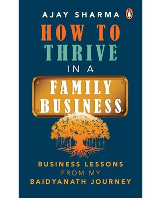 How to Thrive in a Family Business: Business Lessons from my Baidyanath Journey