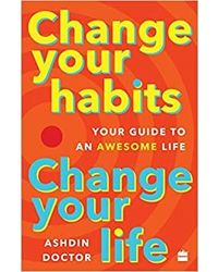 Change Your Habits, Change Your Life: Your Guide to an Awesome Life Paperback