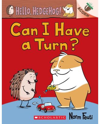 Can I Have a Turn? : An Acorn Book (Hello, Hedgehog! # 5)