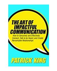 The Art Of Impactful Communication