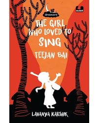 The Girl Who Loved to Sing: Teejan Bai (Dreamers Series)