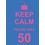 Keep Calm You Re Only 50(Nr)