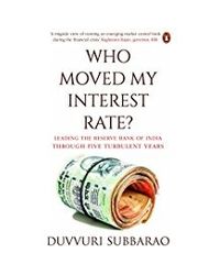 Who Moved My Interest Rate: Leading The Reserve Bank Through Five Turbulent Years