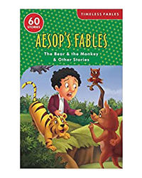 Aesop's Fables The Bear & The Monkey & Other Stories: The Bear And The Monkey And Other Stories