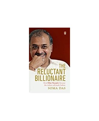 The Reluctant Billionaire: How Dilip Shanghvi Became The Richest Self- Made Indian