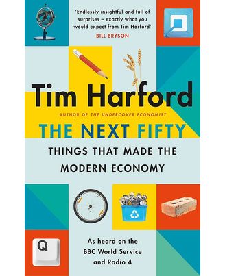 Next Fifty Things That Made The Modern Economy The