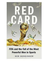 Red Card: Fifa And The Fall Of The Most Powerful Men In Sports