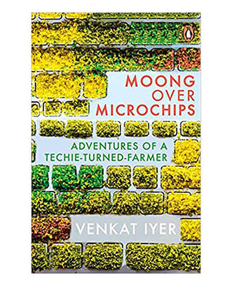 Moong Over Microchips: Adventures Of A Techie- Turned- Farmer
