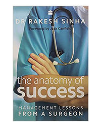 The Anatomy Of Success: Management Lessons From A Surgeon