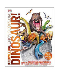 Knowledge Encyclopedia Dinosaur! : Over 60 Prehistoric Creatures As You'Ve Never Seen Them Before