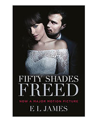 Fifty Shades Freed (Film Tie- In) : (Movie Tie- In Edition) : Book Three Of The Fifty Shades Series