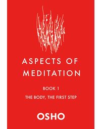 Aspects of Meditation Book 1, The Body, The First Step