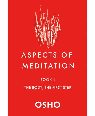 Aspects of Meditation Book 1, The Body, The First Step