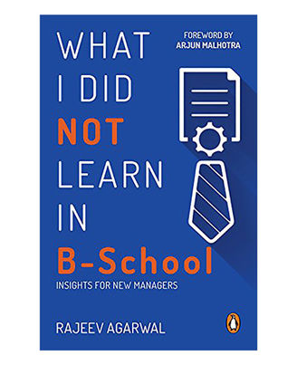 What I Did Not Learn In B School: Insights For New Managers