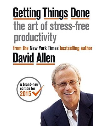 Getting Things Done: The Art of Stress- free Productivity