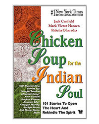 Chicken Soup For The Indian Soul: 101 Stories To Open The Heart A