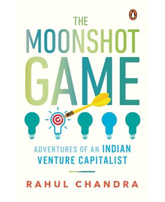 The Moonshot Game: Adventures of an Indian Venture Capitalist