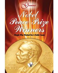 Nobel Peace Prize Winners: People Who Worked For Noble Cause