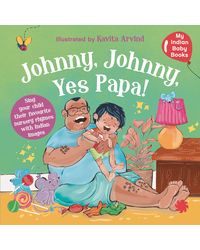 Johnny Johnny Yes Papa: My Indian Baby Book of Nursery Rhymes