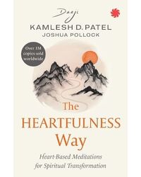 The Heartfulness Way: Heart- Based Meditations For Spiritual Transformation