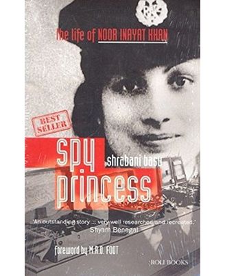 Spy Princess The Life Of Noor Inayat Khan