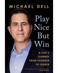Play Nice But Win: A CEO's Journey from Founder to Leader