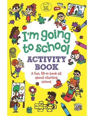 I m Going to School Activity Book: A Fun, Fill- In Book All About Starting School