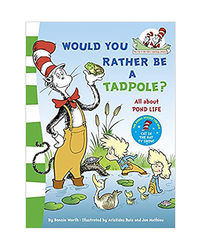 Would You Rather Be A Tadpole? He Cat In The Hat