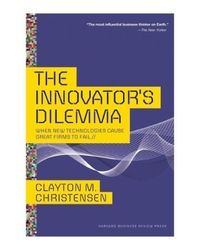 The Innovator's Dilemma: When New Technologies Cause Great Firms To Fail (Management Of Innovation And Change)